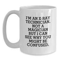 Load image into Gallery viewer, Funny X-Ray Technician Gifts from Men for X-Ray Technician Valentine's Unique White Coffee Mugs, Not A Magician But I Can See Why You Might Be Confused. - Main
