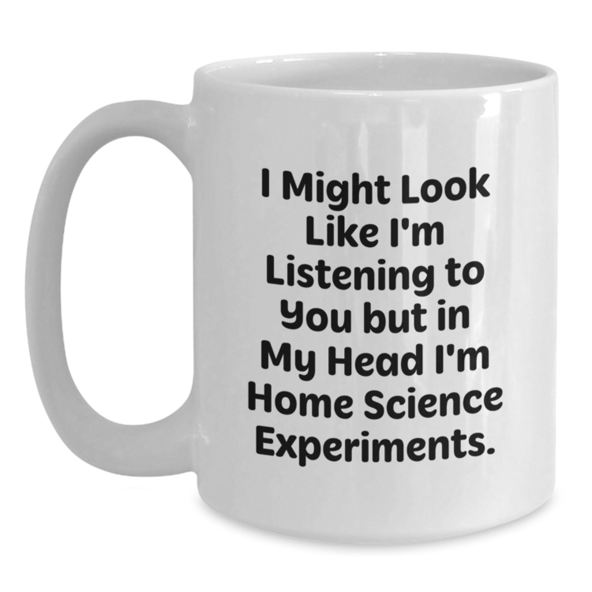 Home Science Experiments Gifts for Him Funny Quote White Coffee Mug - Perfect Valentine's Unique Gift - Main