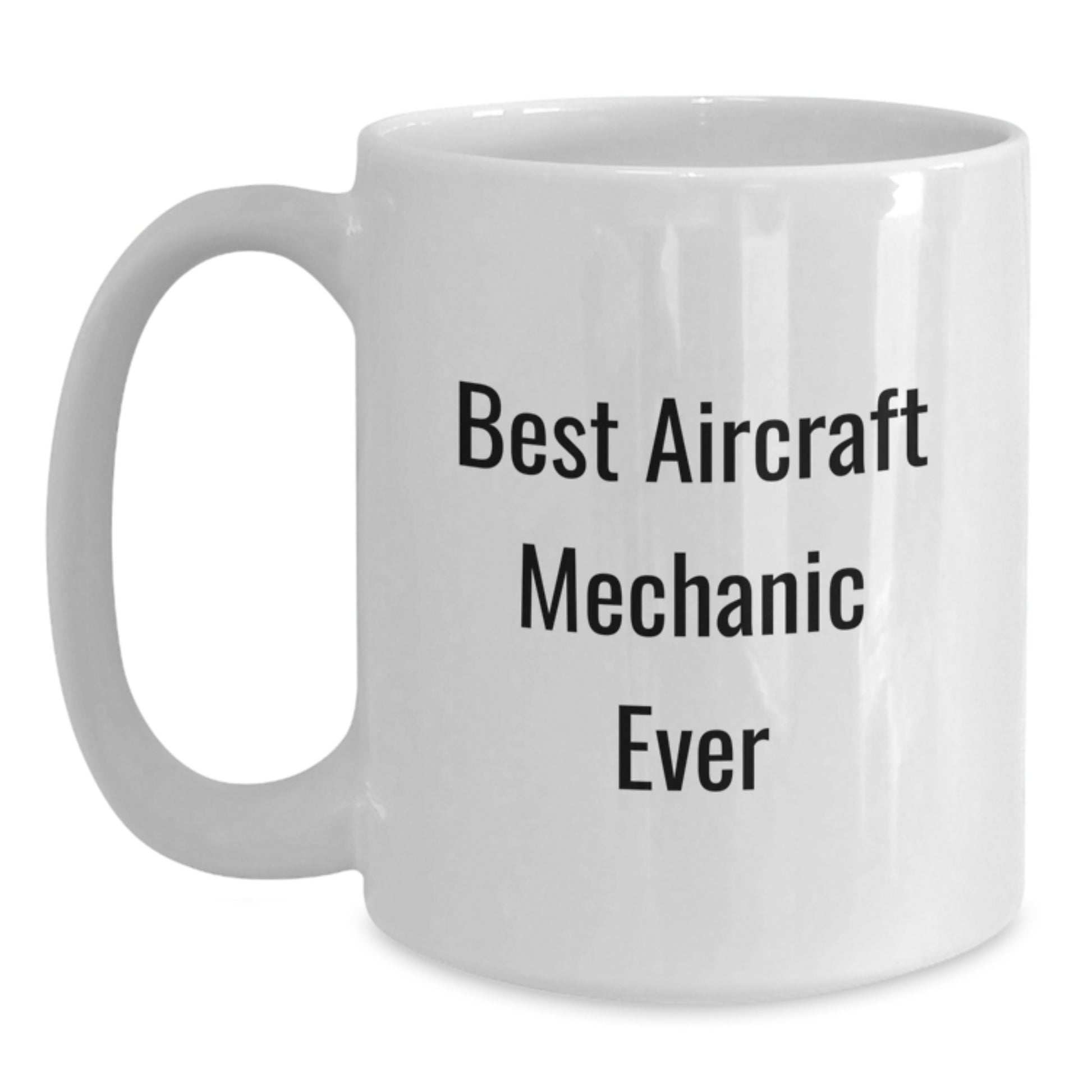 Best Aircraft Mechanic Ever Keepsake White Mug for Him Birthday Gift - Main