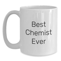 Load image into Gallery viewer, Unique Funny Chemist Gifts from Friends for Christmas - Best Chemist Ever White Coffee Mug - Main

