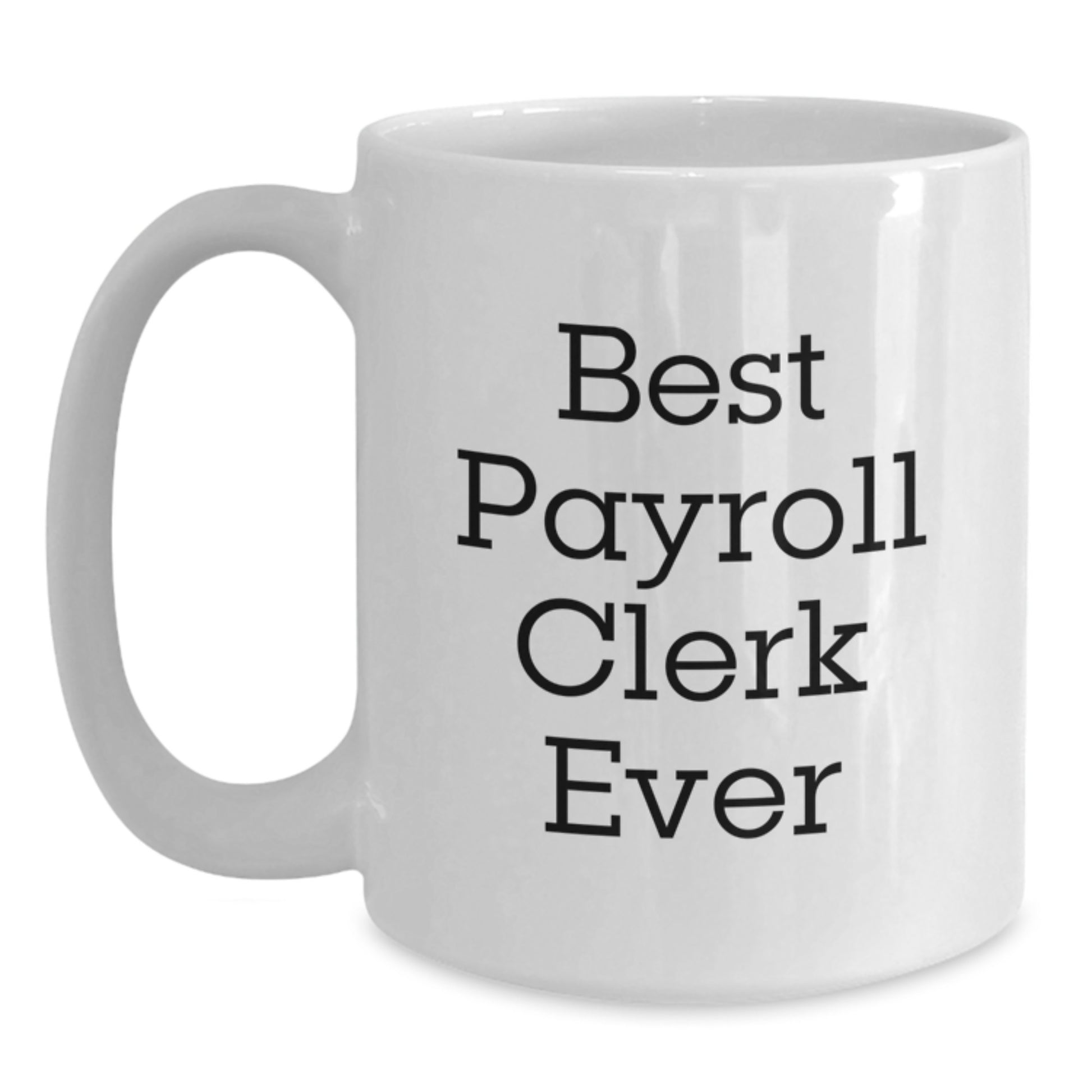 Funny Payroll Clerk Gifts for Christmas Unique Coffee Mugs with 'Best Payroll Clerk Ever' Quote, Gifts from Friends and Family to Payroll Clerk Men and Women - Main
