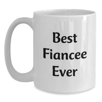 Load image into Gallery viewer, Funny Best Fiancee Ever White Coffee Mugs for Valentine's Unique Gifts from Men, Women to Fiancee, Friends, Coworkers - Main
