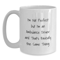 Load image into Gallery viewer, Funny Ambulance Driver Gifts from Friends for Graduation Unique White Coffee Mugs I&#39;m Not Perfect But I&#39;m An - Ambulance Driver - Main
