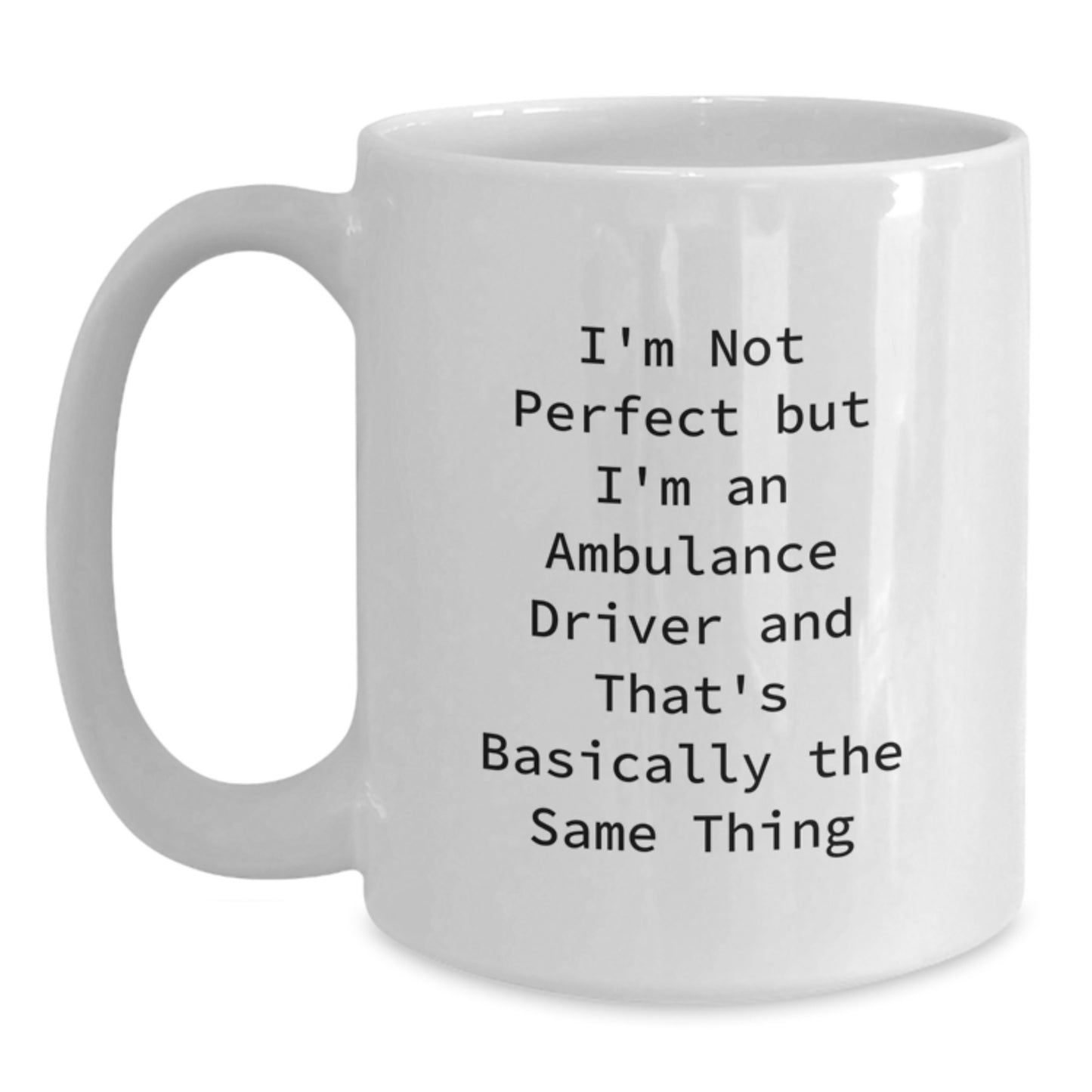 Funny Ambulance Driver Quote Gifts from Friends for Ambulance Driver Graduation Unique White Coffee Mugs - I'm Not Perfect, 11oz or 15oz - Main