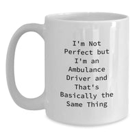 Load image into Gallery viewer, Funny Ambulance Driver Quote Gifts from Friends for Ambulance Driver Graduation Unique White Coffee Mugs - I&#39;m Not Perfect, 11oz or 15oz - Main
