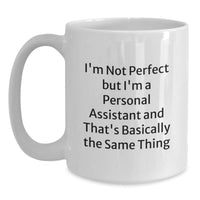 Load image into Gallery viewer, Funny Personal Assistant Gifts from Men for Valentine's Unique Personal Assistant White Coffee Mug, 'I'm Not Perfect But I'm A Personal Assistant' - Main
