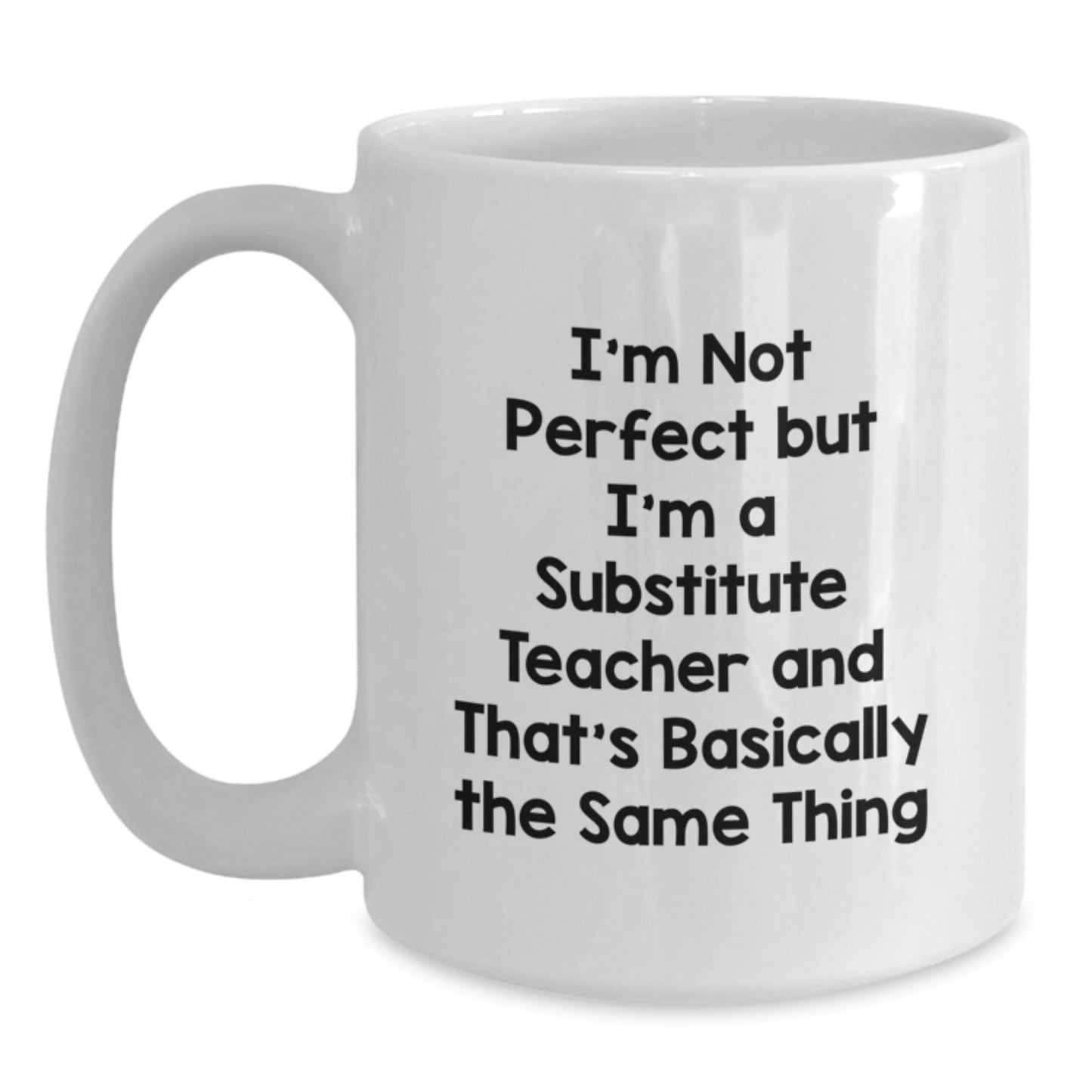 Humorous Substitute Teacher White Coffee Mug for Friends Birthday Gift - Main