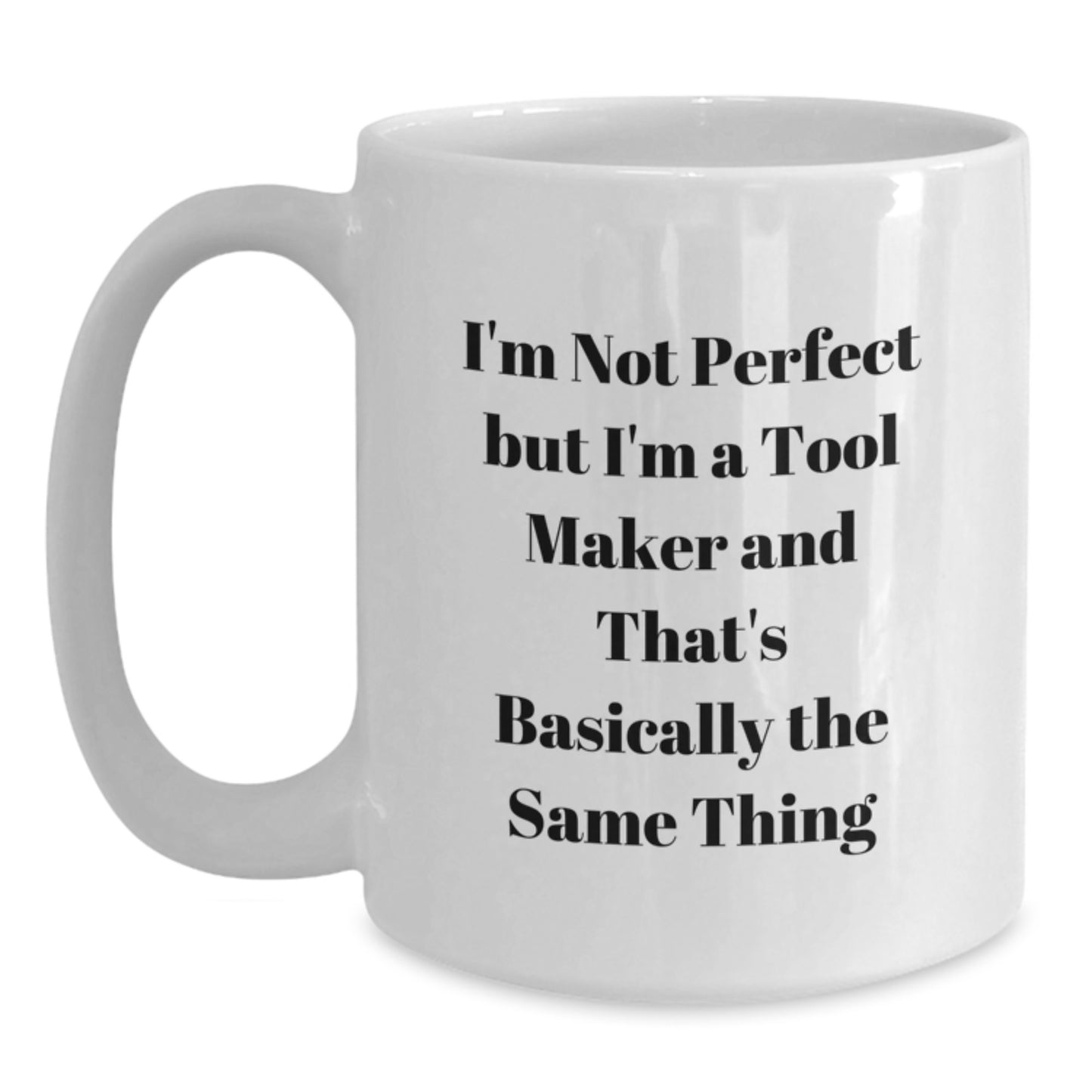 Witty Tool Maker Novelty White Coffee Mug Birthday Gift for Friends - Main