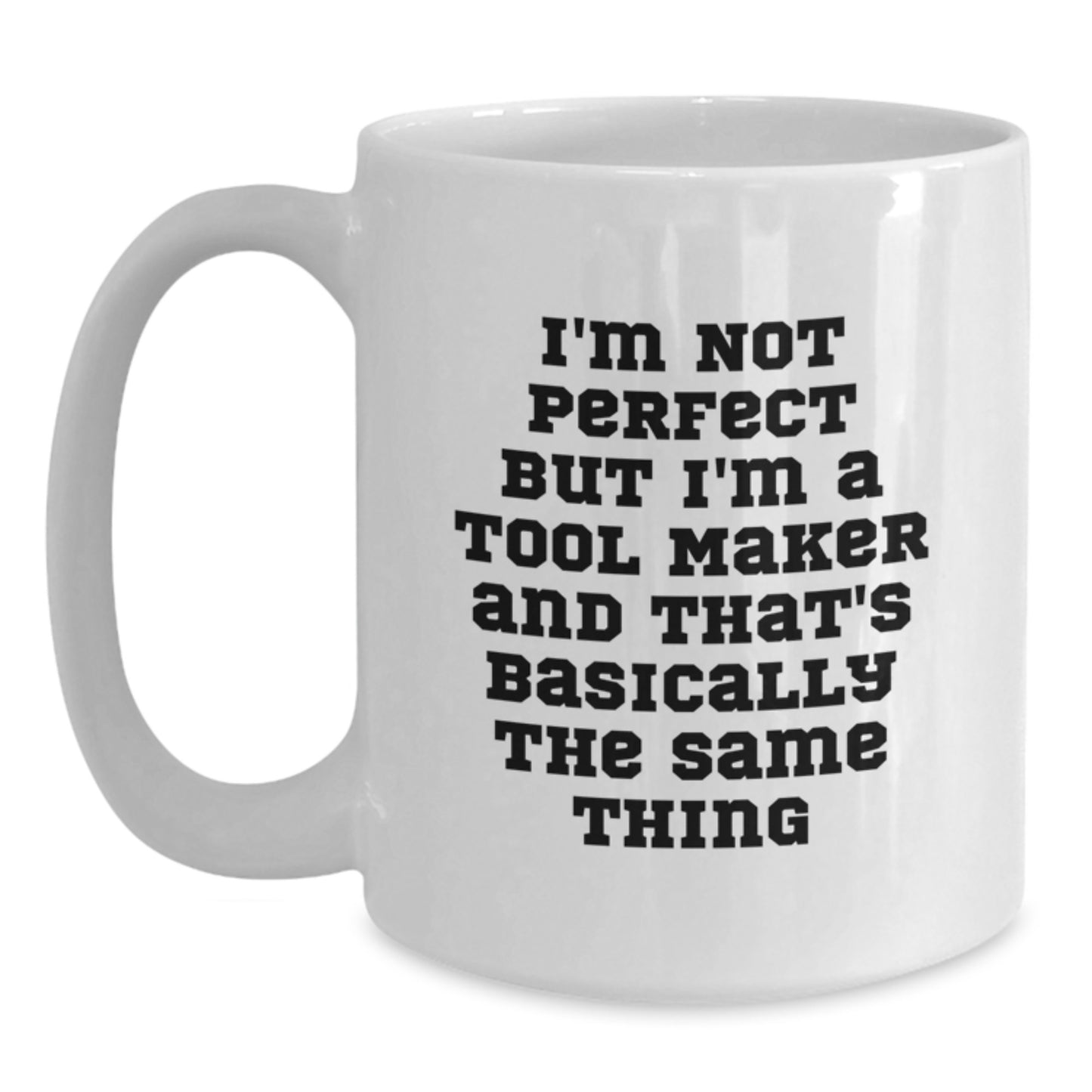 Tool Maker Keepsake White Coffee Mug Ceramic Birthday Gift for Him 11oz - Main