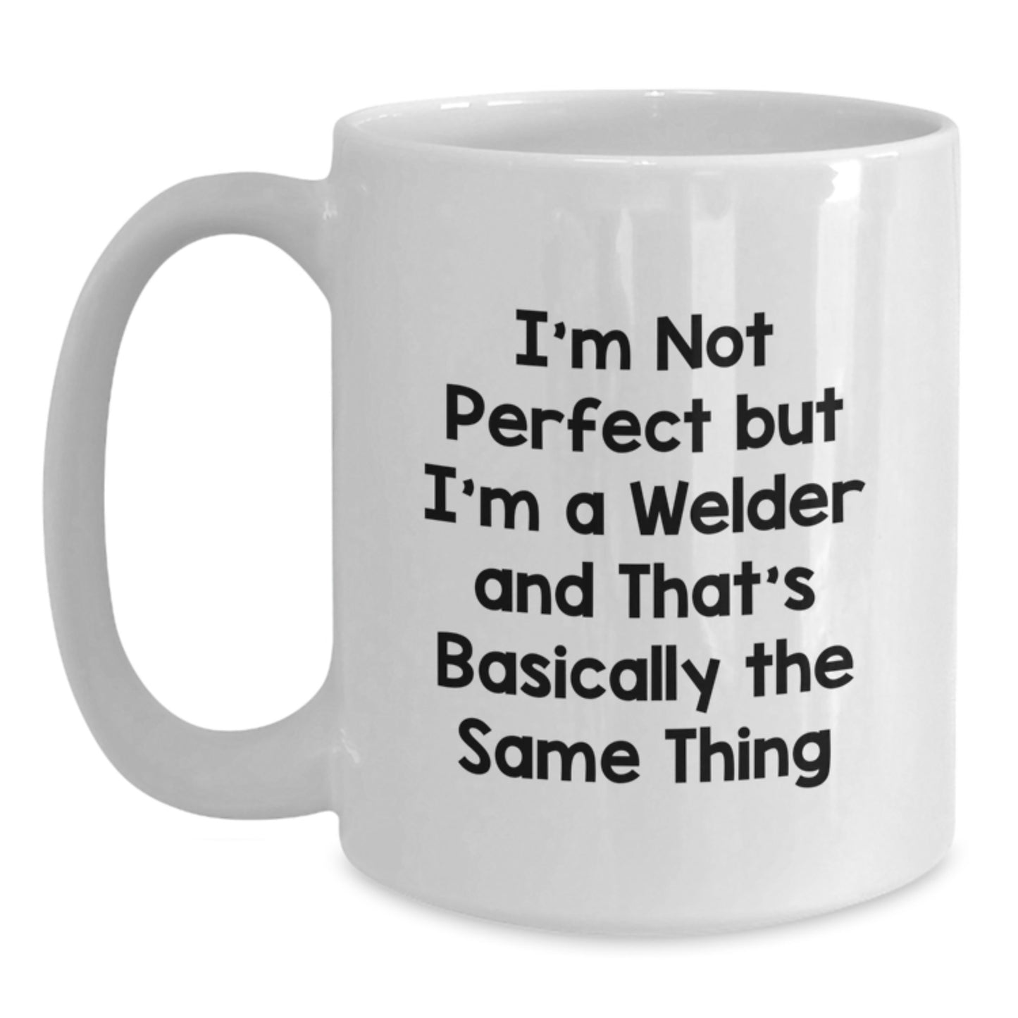 Gift Mug for Him – I'm Not Perfect But I'm A Welder And That's Thing - Main