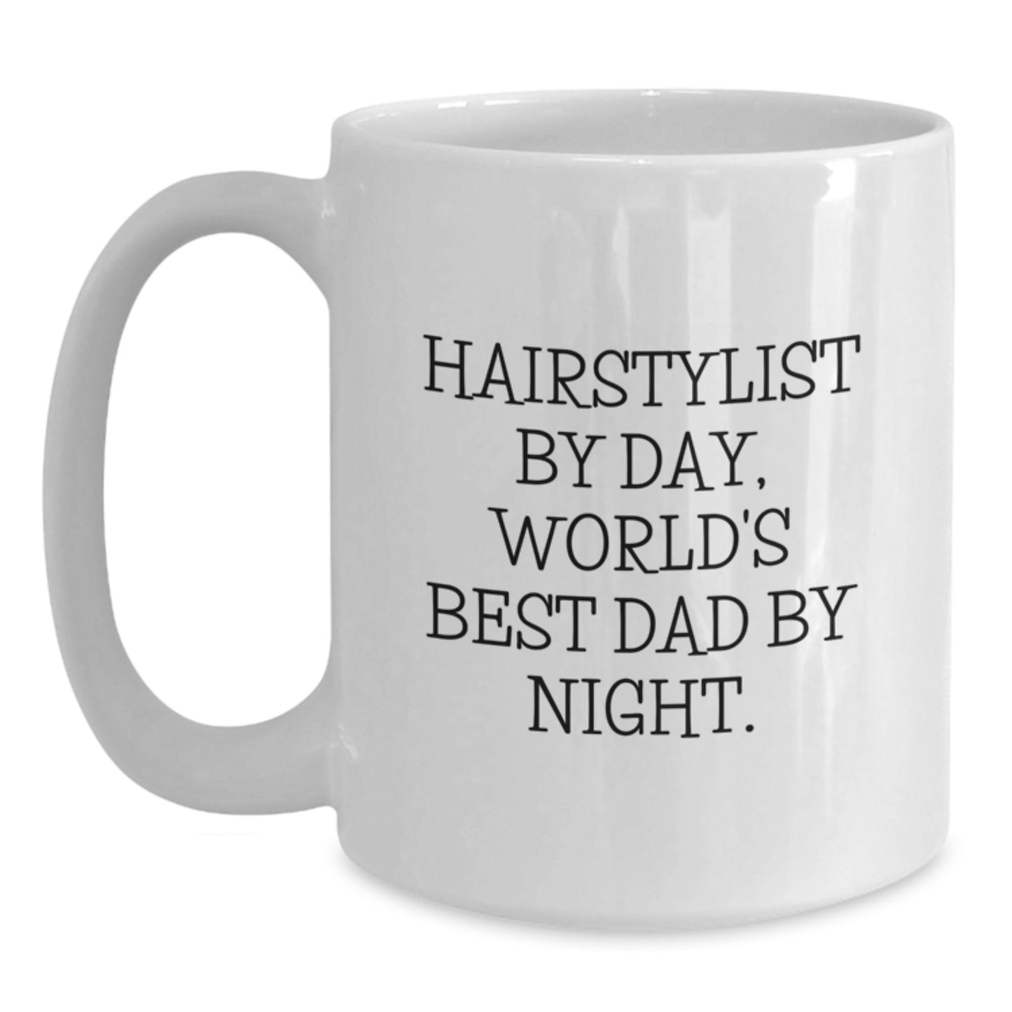 Funny Hairstylist Gifts for Men - Hairstylist By Day, World's Best Dad By Night White Coffee Mug - Unique Valentine's Gifts from Family - Main