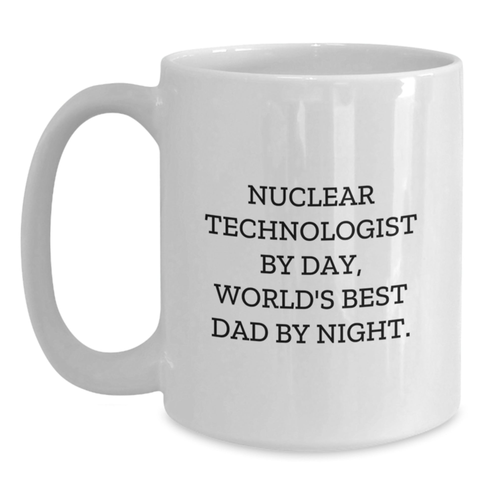 Nuclear Technologist White Coffee Mug Keepsake Birthday Gift for Him - Main