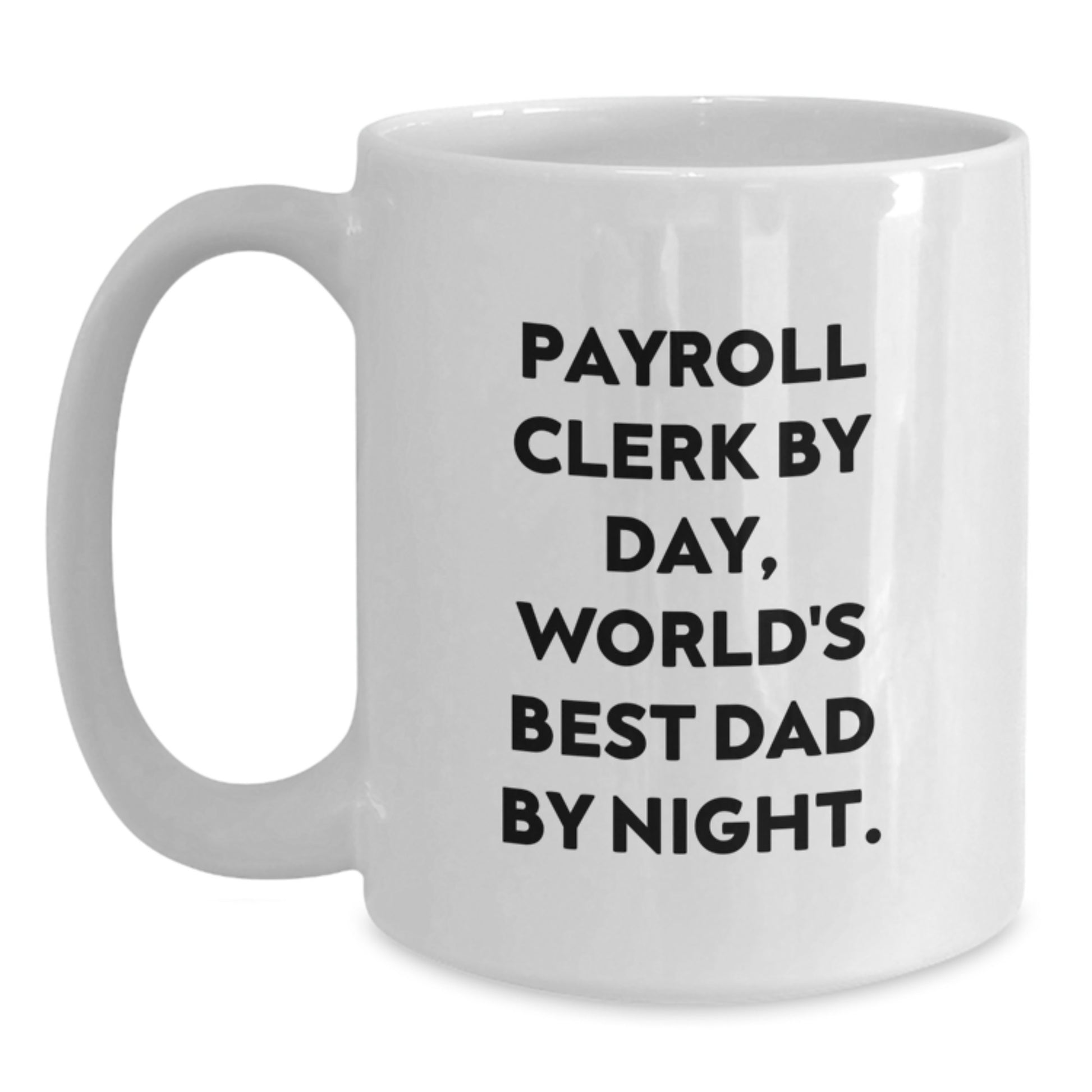 Payroll Clerk Gifts from Mom - Funny Quote White Coffee Mug, Perfect for Payroll Clerk Lover on Valentine's Unique Gifts - Main