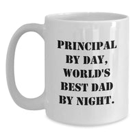 Load image into Gallery viewer, Funny Principal White Coffee Mug, Gifts from Mom for World&#39;s Best Dad By Night, 11oz or 15oz, Birthday Unique Gifts for Principal - Main
