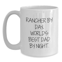 Load image into Gallery viewer, Rancher By Day, Funny White Coffee Mugs Gifts for Him, Unique Birthday Presents from Friends, Family or Coworkers, World&#39;s Best Dad Quote - Main
