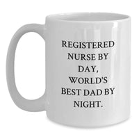 Load image into Gallery viewer, Registered Nurse Humor White Coffee Mugs Gifts from Friends for Birthday, 'Registered Nurse By Day, World's Best Dad By Night.' - Main
