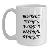 Load image into Gallery viewer, Funny Reporter Gifts for Men, White Coffee Mug, &#39;Reporter By Day, World&#39;s Best Dad By Night.&#39; - Gifts from Dad to Reporter on Birthday - Main
