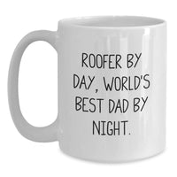 Load image into Gallery viewer, Roofer By Day, World&#39;s Best Dad By Night Funny Graduation Gifts from Men to Roofer, White Coffee Mug for Roofer Enthusiasts, Unique Roofer Gifts - Main
