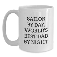 Load image into Gallery viewer, Sailor Gifts: Funny 'Sailor By Day, World's Best Dad By Night.' White Coffee Mug for Graduation, Gifts from Family, Friends, or Coworkers - Main
