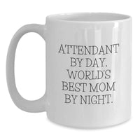 Load image into Gallery viewer, Funny Attendant White Coffee Mugs, Gifts from Family to Attendant, Perfect for Attendant By Day World's Best Mom Night - Main
