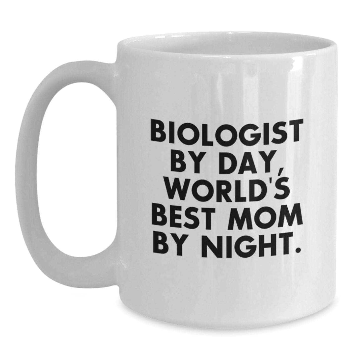 Funny Biologist Gifts from Mom - White Coffee Mugs for Valentine's Biologist By Day, World's Best Mom By Night - 11oz or 15oz Ceramic Mug - Main