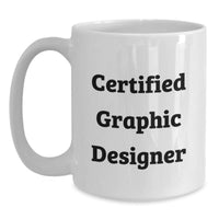 Load image into Gallery viewer, Funny Certified Graphic Designer Gifts for Men and Women - White Coffee Mug from Friends and Family for Graduation - Main
