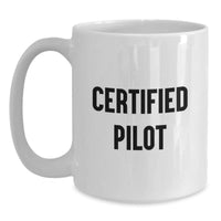 Load image into Gallery viewer, Funny Pilot Quotes Gifts for Men and Women, White Coffee Mug, Perfect for Certified Pilot, Christmas Unique Presents, Gifts from Friends, Family or Coworkers - Main
