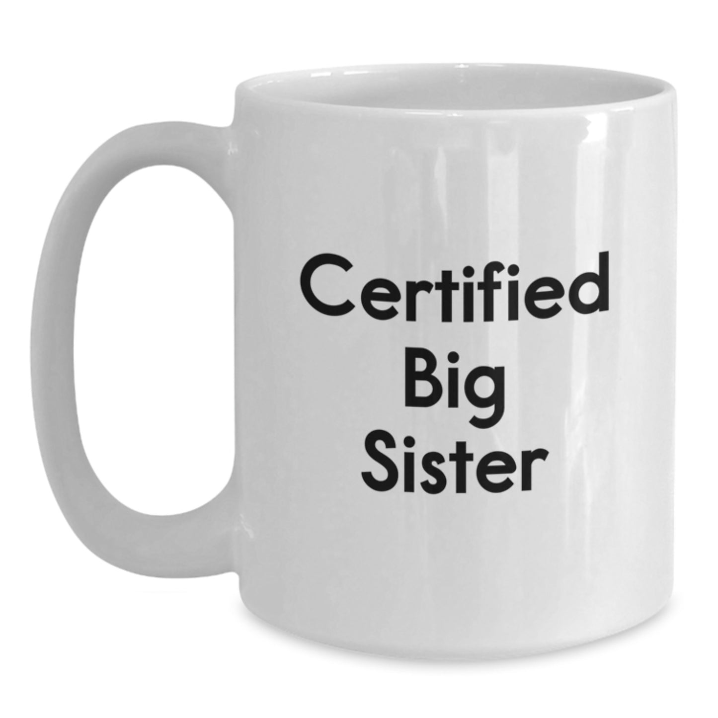 Cute Big Sister Gifts from Mom - 'You're a Big Sister Now!' Funny Quote White Coffee Mug, Perfect Birthday Unique Gifts for Big Sisters - Main