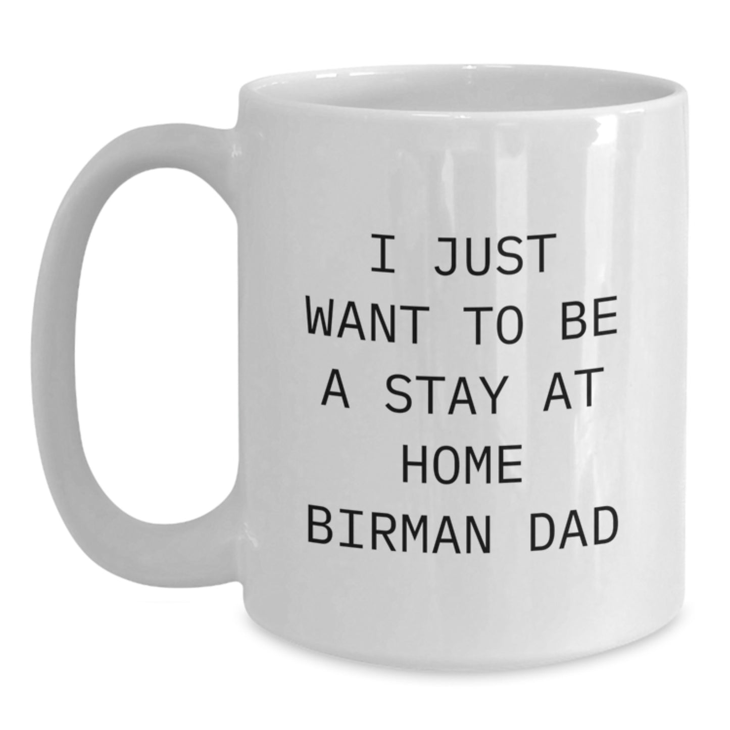 Funny Birman Cat Gifts for Birman Cat Lovers, White Coffee Mug, 'I Just Want To Be A Stay At Home Birman Dad' Quote, Christmas Unique Gifts from Men to Family - Main