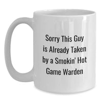 Load image into Gallery viewer, Funny Game Warden Quotes, Gifts from Friends, White Coffee Mug for Graduation Unique Gifts, Sorry This Guy Is Already Taken - Main
