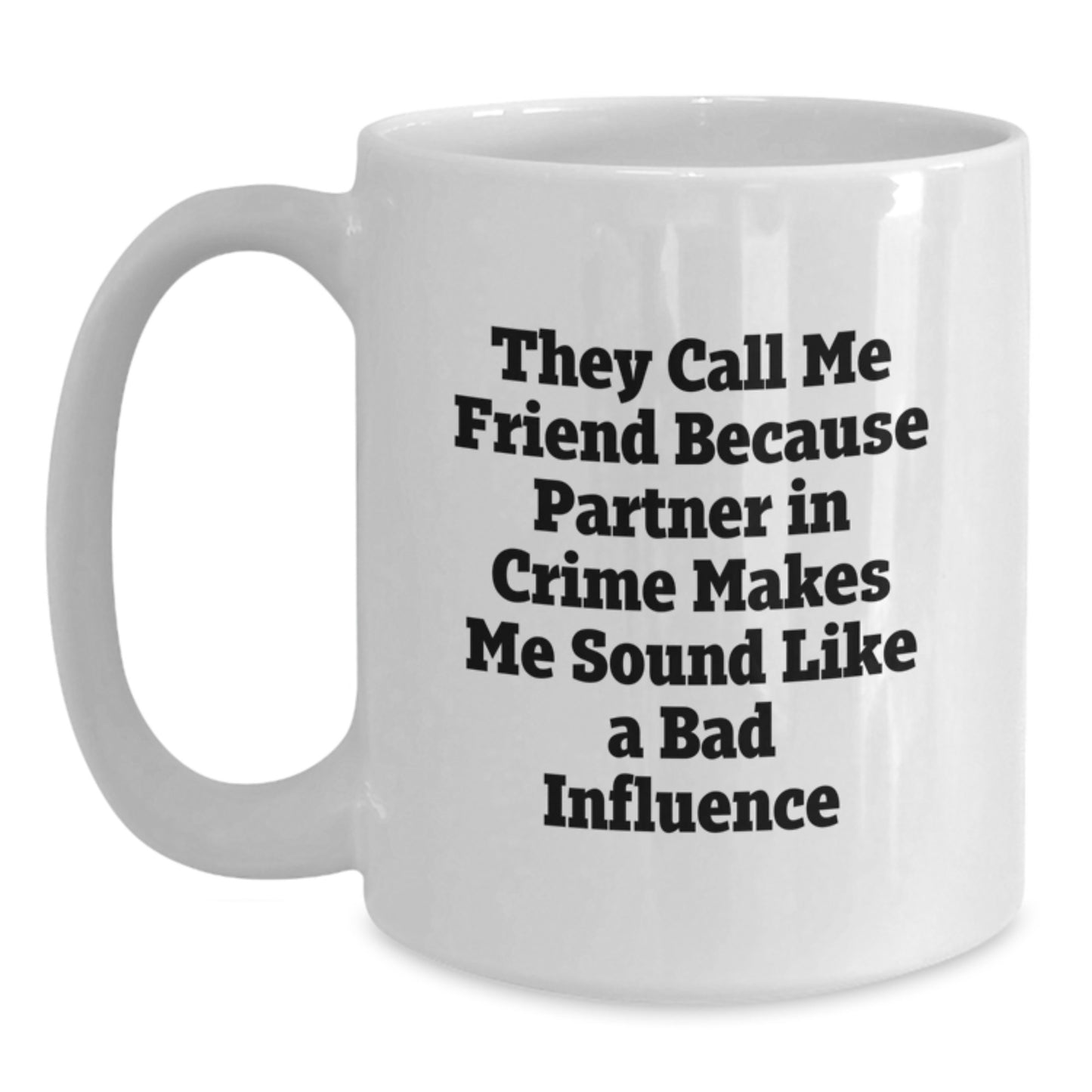 Funny Friend Gifts, They Call Me Friend, White Coffee Mugs for Friend, Birthday Unique Gifts from Men to Friend - Main