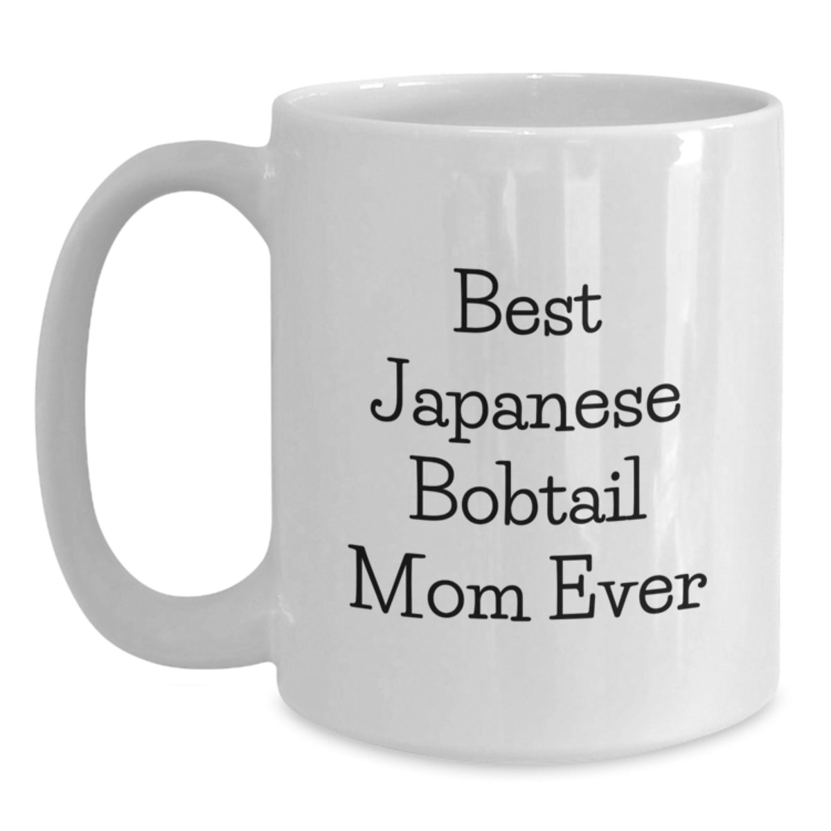 Japanese Bobtail Cat Mom Gifts from Friends for Birthday Unique White Coffee Mug - Best 'Japanese Bobtail Cat Mom Ever' Funny Quote - Main