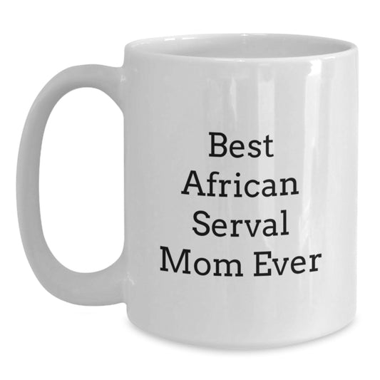 Funny African Serval Cat Mom Gifts from Friends - Best Mom Ever White Coffee Mug for African Serval Cat Enthusiasts Birthday Unique Gifts - Main