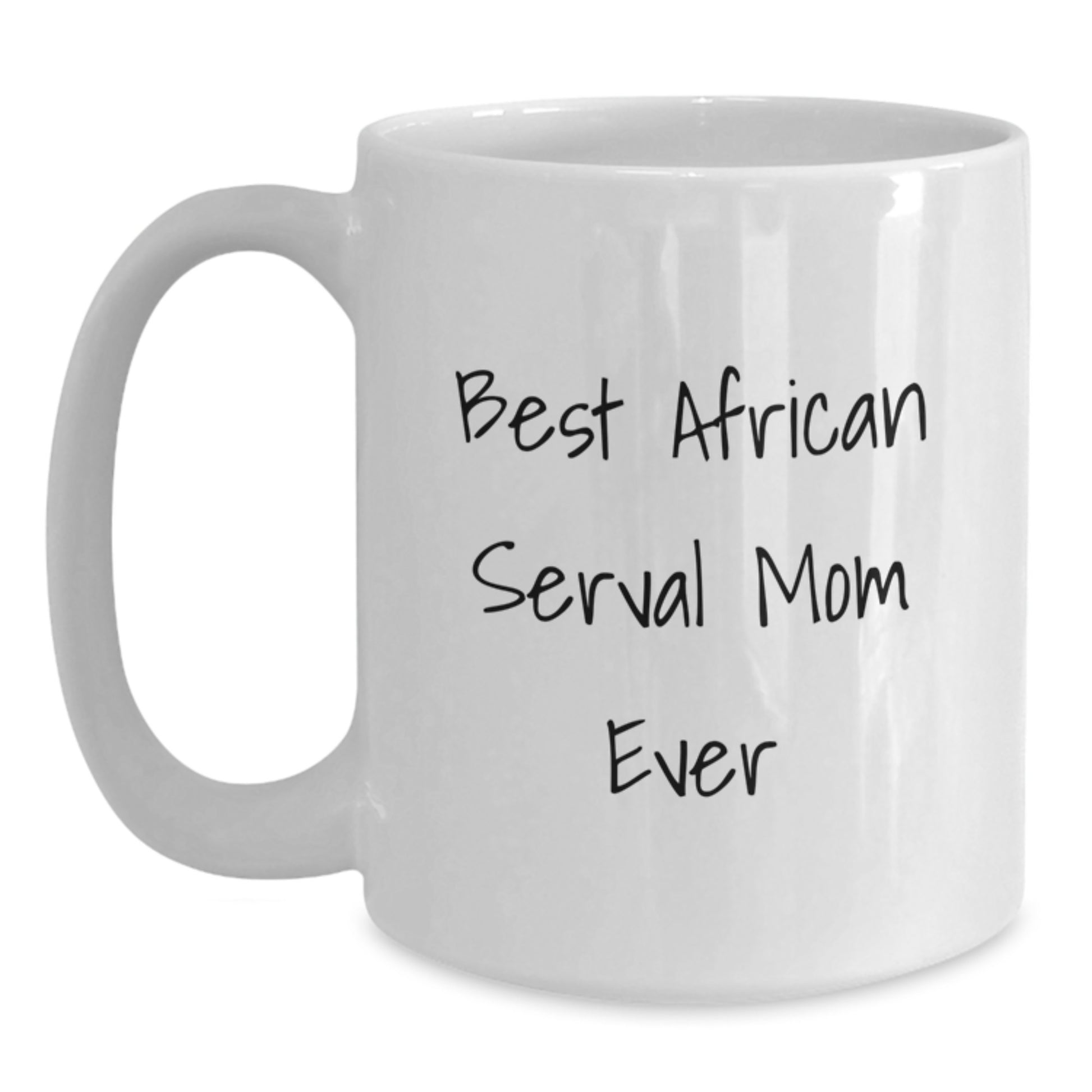 Funny African Serval Cat Gifts from Mom for Birthday Unique White Coffee Mug, 'Best African Serval Mom Ever' Quote, Perfect African Serval Cat Lover Mug - Main