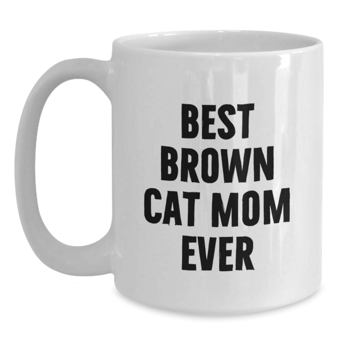 Funny Brown Cat Gifts for Brown Cat Mom, Best Brown Cat Mom Ever Quote White Coffee Mug, Birthday Unique Gifts from Mom to Brown Cat Owner - Main