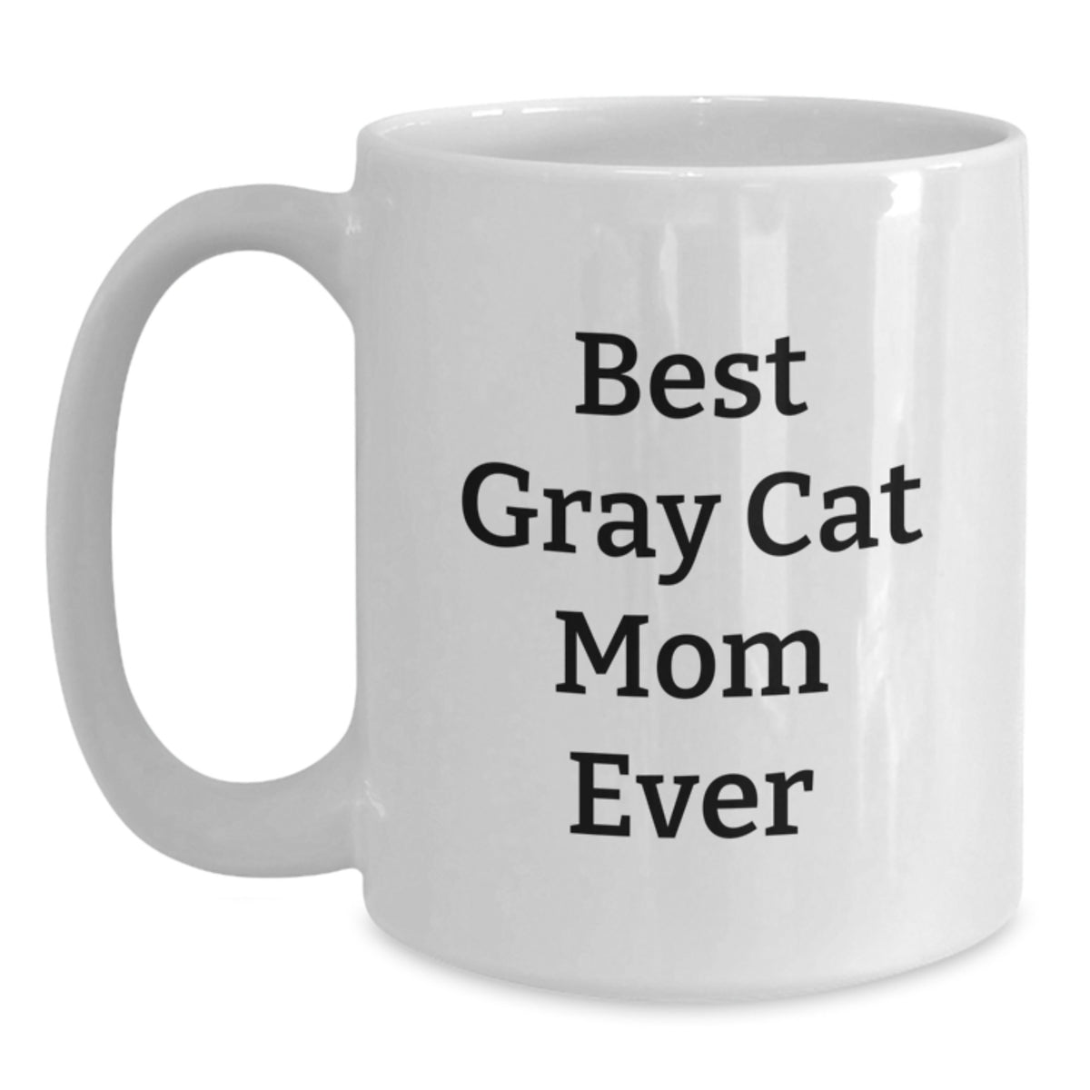 Gray Cat Mom Funny Gifts for Men Women Friends Coworkers Family White Coffee Mug Best Gray Cat Mom Ever Gift - Main