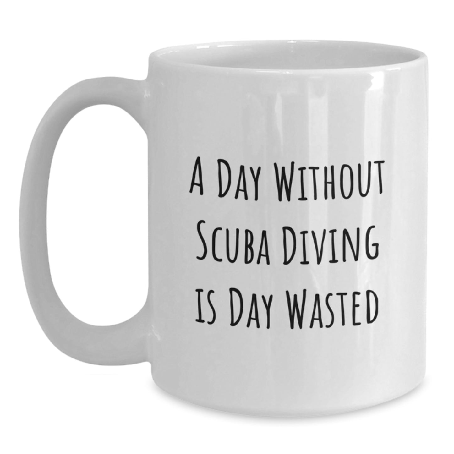 Scuba Diving Lovers' Day Without Scuba Diving Is Day Wasted Funny Gifts from Friends for Scuba Diving Enthusiasts, White Coffee Mug - Main