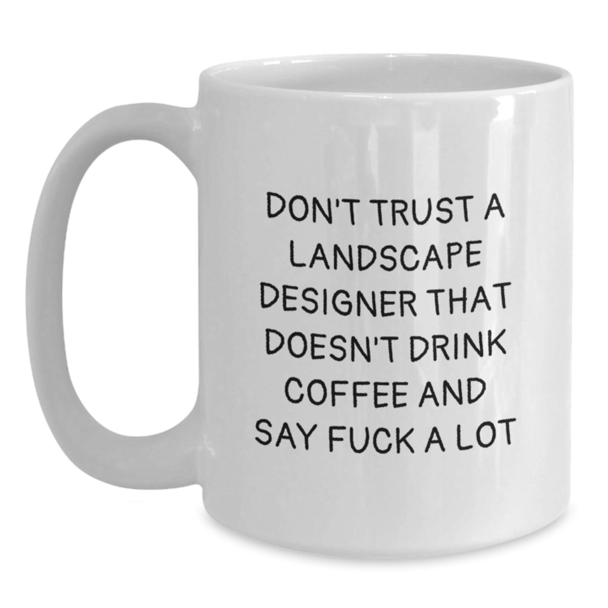Funny Landscape Designer Gifts for Birthday, White Coffee Mug with 'Don't Trust a Landscape Designer' Quote, Gifts from Friends for Landscape Designer - Main