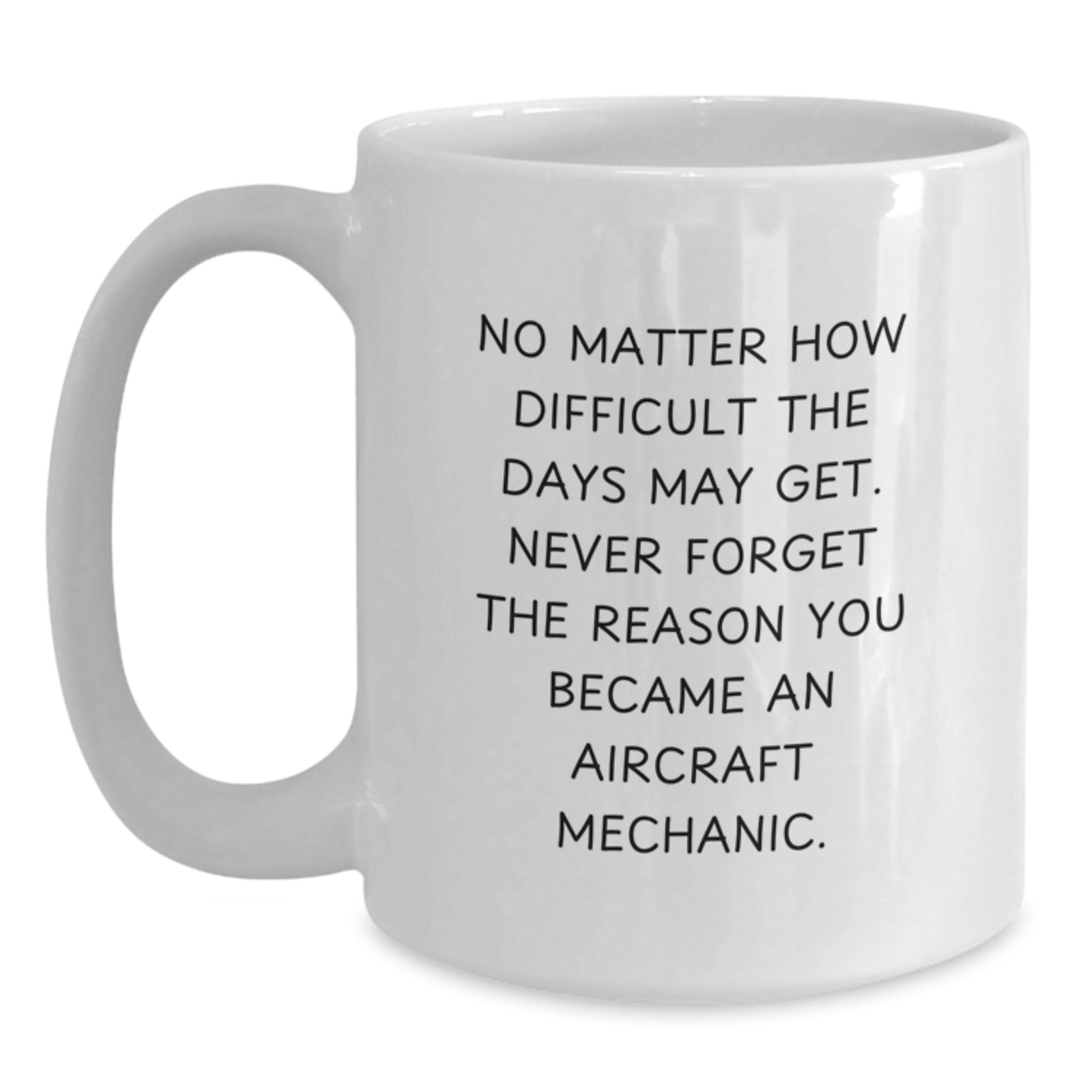 Inspirational Gifts from Friends for Aircraft Mechanic White Coffee Mugs, Christmas Unique Ideas for Men, Women, Family, Coworkers - Main