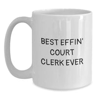 Load image into Gallery viewer, Funny Court Clerk Gifts from Friends, Unique White Coffee Mugs for Court Clerk, Best Effin&#39; Court Clerk Ever Quote, Graduation Unique Gifts - Main
