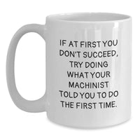 Load image into Gallery viewer, Funny Machinist Gifts from Friends, Unique Gifts for Machinist, White Coffee Mug, Birthday Unique Gifts, Gifts from Men, Funny Machinist Coffee Mug - Main
