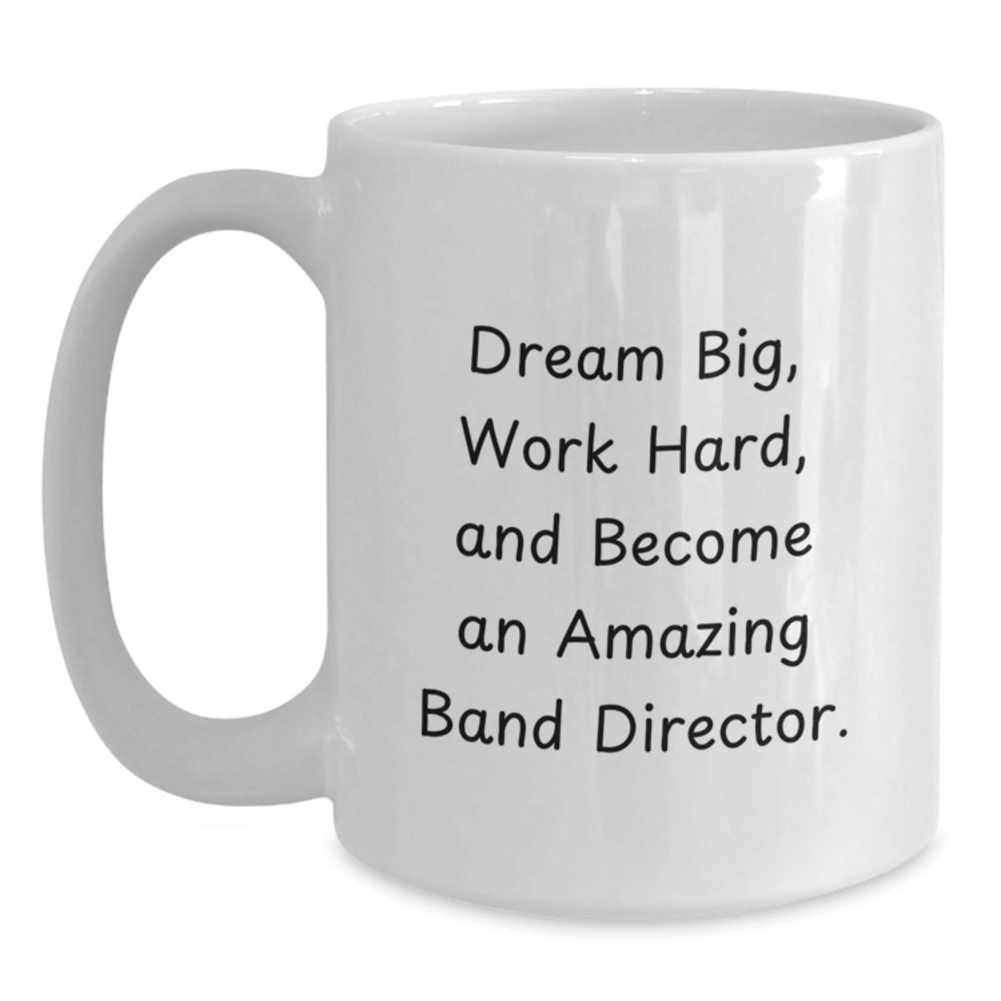 Funny Band Director Gifts for Him from Friends, White Coffee Mug - Dream Big Work Hard Quote, Graduation Unique Gifts for Men, Women, Coworkers, Family - Main