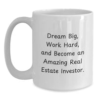 Load image into Gallery viewer, Funny Real Estate Investor Gifts from Family for Christmas Unique Presents White Coffee Mug - &#39;Dream Big Work Hard&#39; - Main
