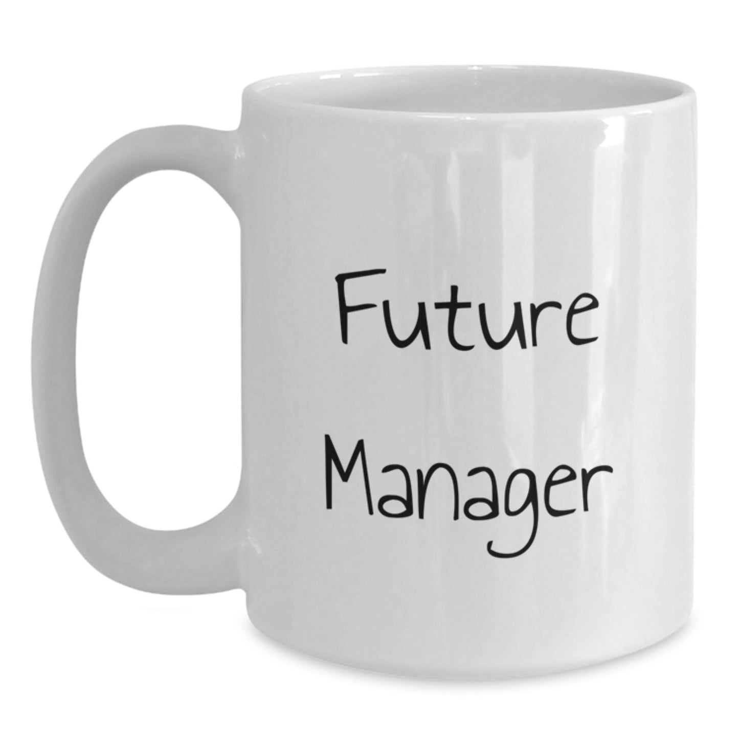 Funny Inspirational Quote for Future Managers Gifts from Friends, White Coffee Mug for Graduation Unique Gifts - Main