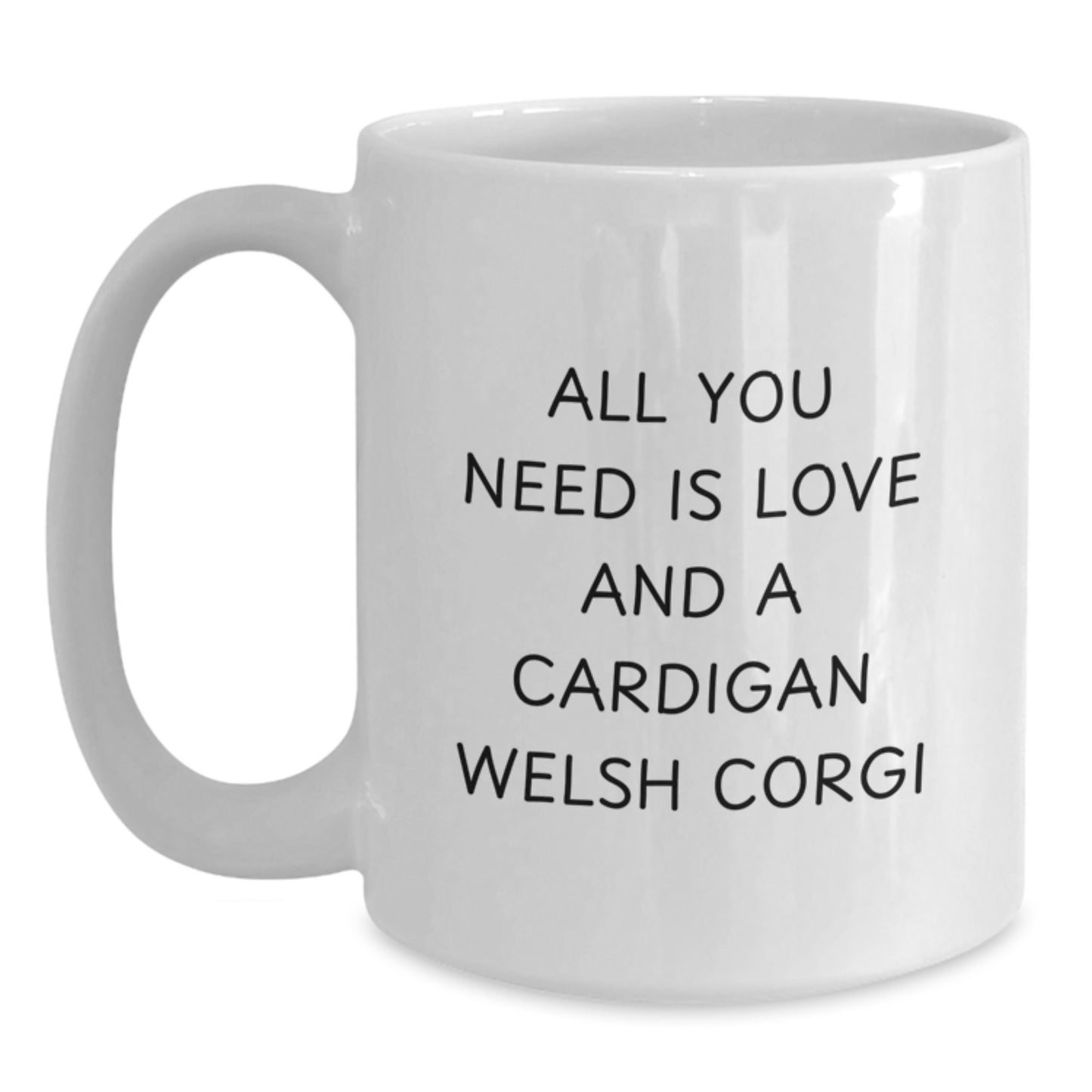 Funny Cardigan Welsh Corgi Dog Gifts, Cute White Coffee Mugs for Graduation, All You Need Is Love And A Cardigan Welsh Corgi Gifts from Friends - Main