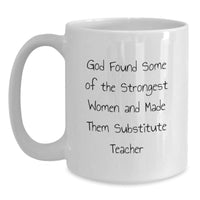 Load image into Gallery viewer, Funny Quote Gifts for Substitute Teacher White Coffee Mug, White Ceramic, Microwave Safe, Perfect for Christmas Unique Gifts from Friends or Family - Main
