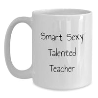 Load image into Gallery viewer, Funny Gifts from Men for Smart Sexy Talented Teacher White Coffee Mugs for Valentine's Unique Presents - Main

