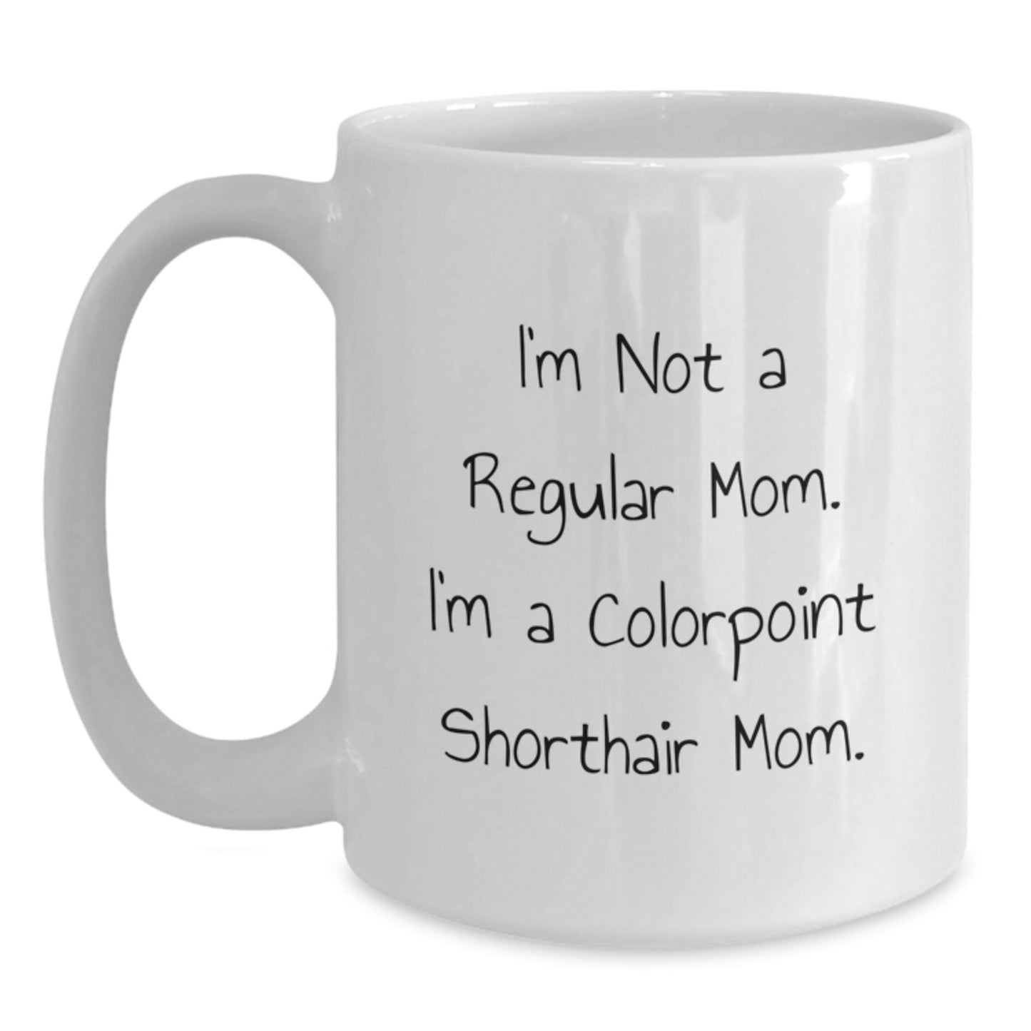 Colorpoint Shorthair Cat Mom Graduation Unique Gifts from Family - Funny Quote White Coffee Mug 15oz - Main