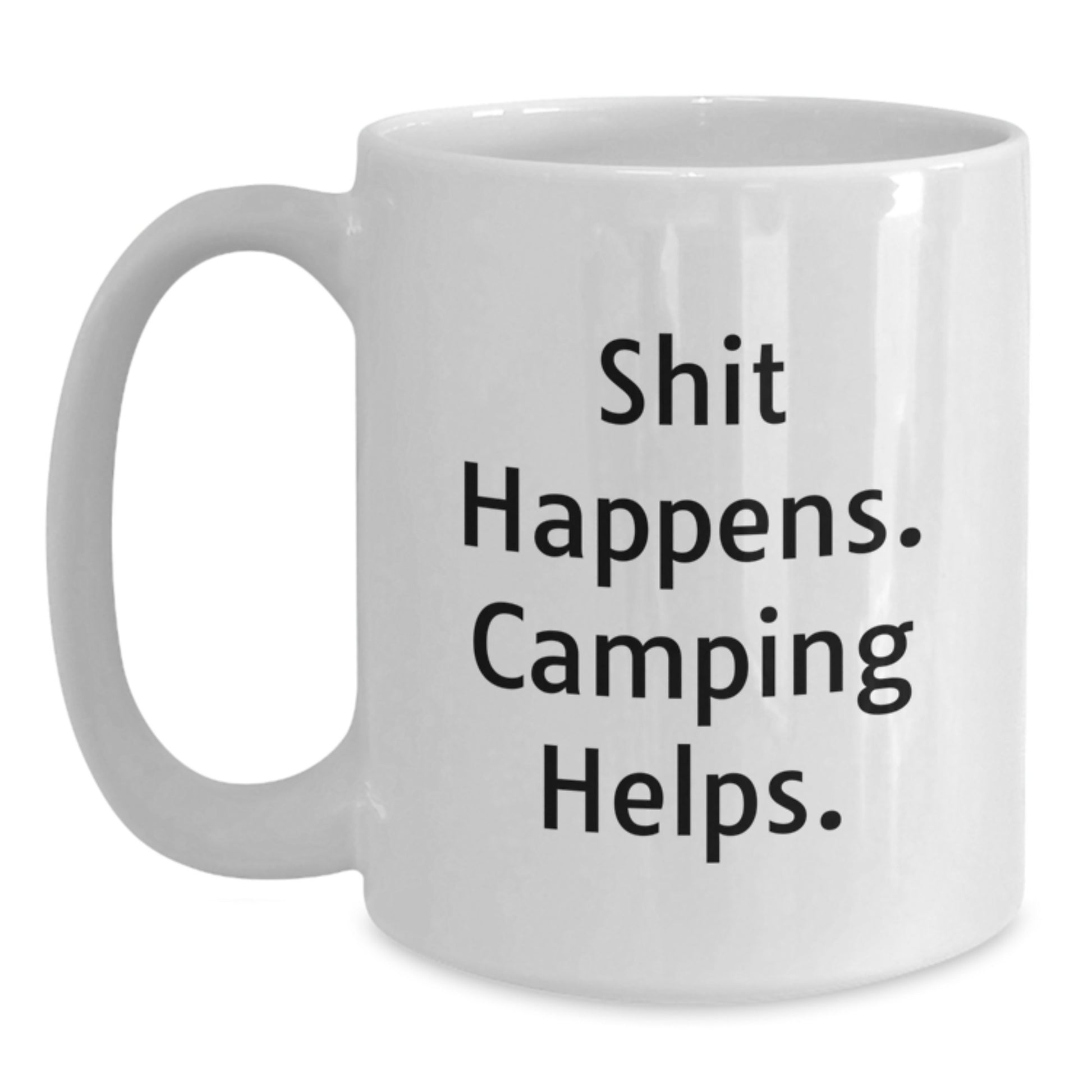 Camping Lover Gifts from Friends for Graduation Unique White Coffee Mug, Funny Quote 'Shit Happens. Camping Helps.' - Main