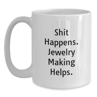 Load image into Gallery viewer, Funny Jewelry Making White Coffee Mugs Gifts from Men to Friends who Love Jewelry Making and Need a Christmas Unique Gift - Main
